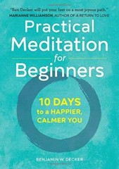 Practical Meditation for Beginners: 10 Days to a Happier, Calmer You – GOOD