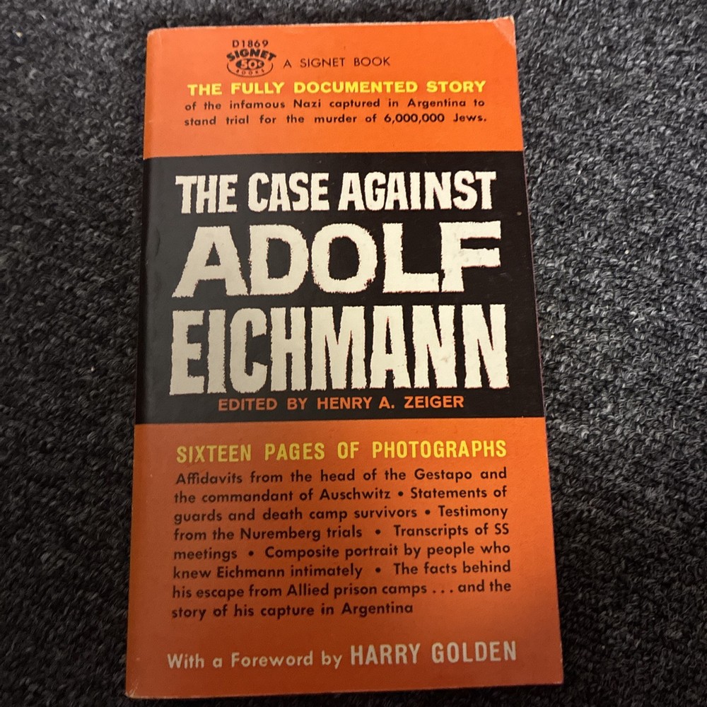THE CASE AGAINST ADOLF EICHMANN – Editor Henry A Zeiger – NAZI WAR CRIMINAL