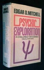 PSYCHIC EXPLORATION ~ A Challenge for Science by Edgar D. Mitchell