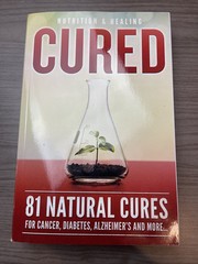 Cured 81 Natural Cures For Cancer, Diabetes, Alzheimer’s Paperback Health Book