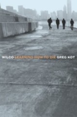 Wilco : Learning How to Die Paperback Greg Kot