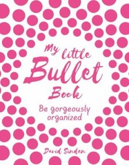 My Little Bullet Book: Be Gorgeously Organi- 125017127X, paperback, David Sinden