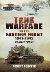 Tank Warfare on the Eastern Front 1941-1942 : Schwerpunkt by Robert Forczyk…