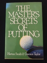 Rare Golf Book: The Master’s Secrets of Putting by Horton Smith & Dawson Taylor