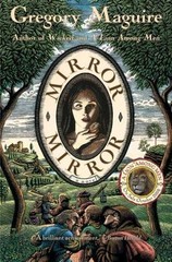 Mirror Mirror: A Novel – 9780060988654, paperback, Gregory Maguire