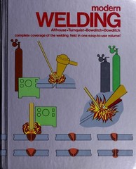 Modern Welding : Complete Coverage of the Welding Field in One Ea