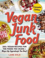 Vegan Junk Food, Expanded Edition: 200+ Vegan Recipes for the Foods You C – GOOD