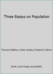 Three Essays on Population by Thomas Malthus; Julian Huxley; Frederick Osborn