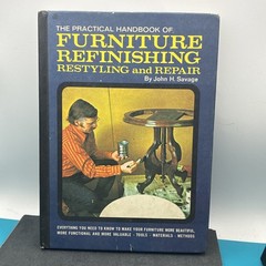 PRACTICAL HANDBOOK OF FURNITURE REFINISHING RESTYLING REPAIR John H. Savage DYI