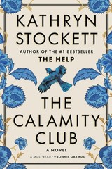 The Calamity Club: A Novel by Kathryn Stockett