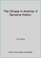 The Chinese in America: A Narrative History by Iris Chang