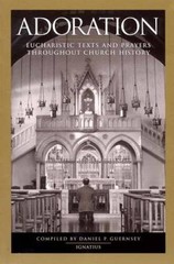 Adoration: Eucharistic Texts and Prayers Throughout Church History – VERY GOOD