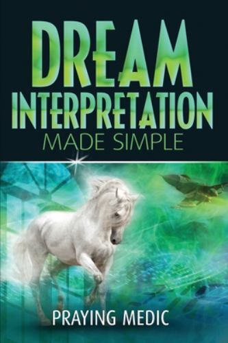 Dream Interpretation Made Simple (Kingdom of God Made Simple) by