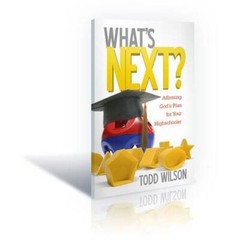 Whats Next Affirming Gods Plan for Your Highschooler By Todd Wilson – GOOD