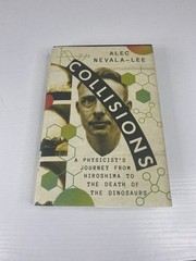 Collisions: A Physicist’s Journey from Hiroshima to the Death of the Dinosaurs