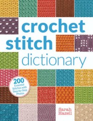 Crochet Stitch Dictionary: 200 Essential Stitches with Step-by-Step – GOOD