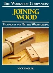Joining Wood: Techniques for Better Woodwork- 0875961215, hardcover, Nick Engler
