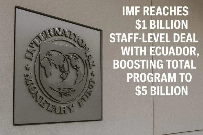 IMF Reaches $1 Billion Staff-Level Deal With Ecuador, Boosting Total Program to $5 Billion