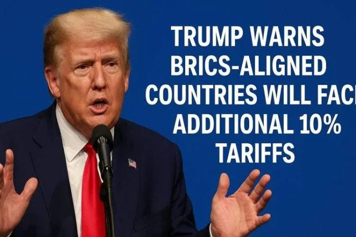 Trump Warns BRICS-Aligned Countries Will Face Additional 10% Tariffs