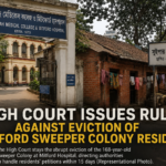 High Court Issues Rule Against Eviction of Mitford Sweeper Colony Residents